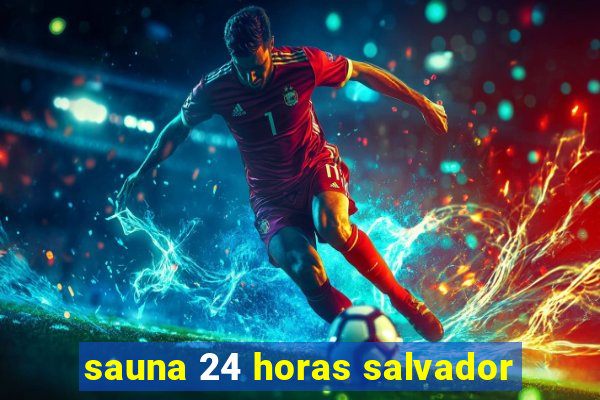 sauna 24 horas salvador